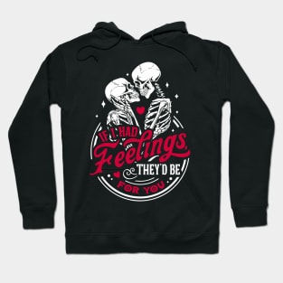 If I Had Feelings They'd Be For You Skeleton Valentines Day Hoodie